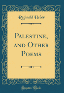 Palestine, and Other Poems (Classic Reprint)