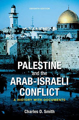 Palestine and the Arab-Israeli Conflict: A History with Documents - Smith, Charles D