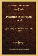 Palestine Exploration Fund: Quarterly Statement for 1883 (1883)