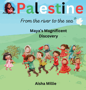 Palestine: From the river to the sea Maya's Magnificent Discovery