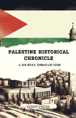 Palestine Historical Chronicle: A Journey Through Time - Press, Verity