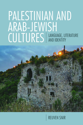 Palestinian and Arab-Jewish Cultures: Language, Literature, and Identity - Snir, Reuven