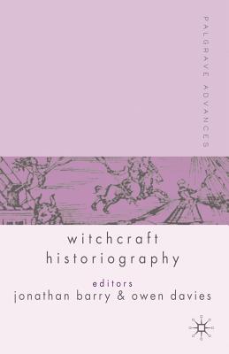 Palgrave Advances in Witchcraft Historiography - Barry, J (Editor), and Davies, O (Editor)