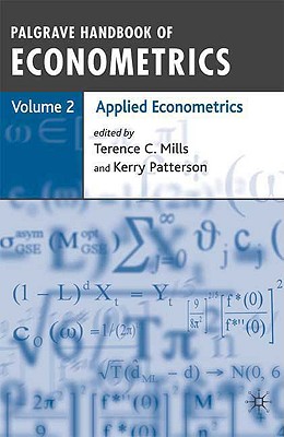 Palgrave Handbook of Econometrics: Volume 2: Applied Econometrics - Mills, Terence C. (Editor), and Patterson, Kerry (Editor)