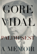 Palimpsest:: A Memoir - Vidal, Gore