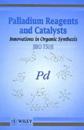 Palladium Reagents and Catalysts: Innovations in Organic Synthesis