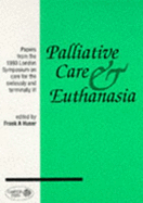 Palliative Care and Euthanasia - Huser, Frank A. (Editor)