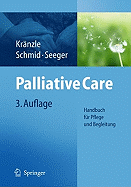 Palliative Care: Handbuch Fur Pflege Und Begleitung (3., Uber Arb. U. Erw. Aufl.)