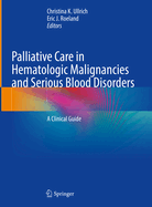 Palliative Care in Hematologic Malignancies and Serious Blood Disorders: A Clinical Guide