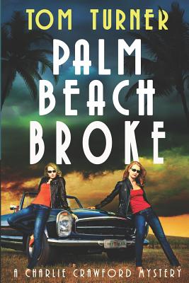 Palm Beach Broke - Turner, Tom