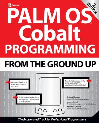 Palm OS Cobalt Programming from the Ground Up, Second Edition - Mykland, Robert, and Keogh, James Edward, and Graham, Matthew