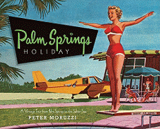 Palm Springs Holiday: A Vintage Tour from Palm Springs to the Saltan Sea