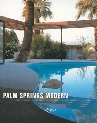Palm Springs Modern: Houses in the California Desert - Cygelman, Adele, and Rosa, Joseph (Foreword by), and Glomb, David (Photographer)