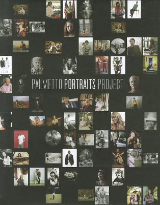 Palmetto Portraits Project - Sloan, Mark, MD (Editor), and Matheny, Paul E, III (Afterword by), and Humphreys, Josephine (Prologue by)