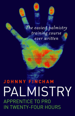 Palmistry: Apprentice to Pro in 24 Hours - Fincham, Johnny