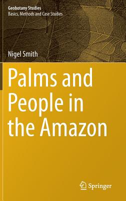 Palms and People in the Amazon - Smith, Nigel