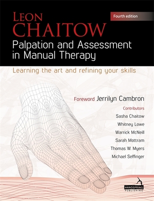 Palpation and Assessment in Manual Therapy: Learning the Art and Refining your Skills - Chaitow, Leon