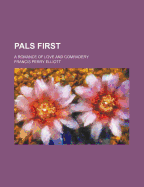 Pals First: A Romance of Love and Comradery - Elliott, Francis Perry