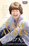 Pam Ayres - the Works: The Classic Collection