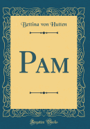 Pam (Classic Reprint)