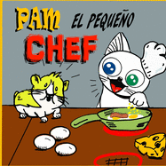 Pam el pequeo Chef: Un Libro Ilustrado y Divertido para nios de 4 a 8 aos