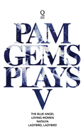 Pam Gems Plays 5