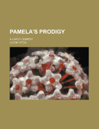 Pamela's Prodigy: A Lively Comedy