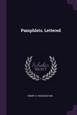 Pamphlets. Lettered - Washington, Henry S