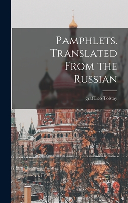 Pamphlets. Translated From the Russian - Tolstoy, Leo Graf (Creator)