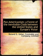 Pan-Americanism; A Forest of the Inevitable Clash Between the United States and Europe's Victor