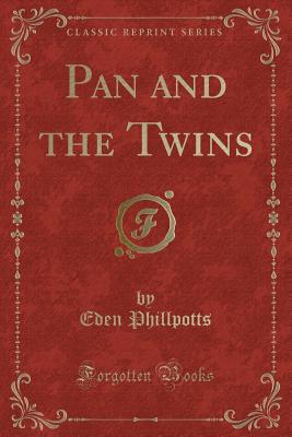 Pan and the Twins (Classic Reprint) - Phillpotts, Eden