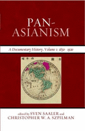 Pan-Asianism: A Documentary History - Saaler, Sven (Editor), and Szpilman, Christopher W a (Editor)
