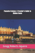 Panache Krakow: A Traveler's Guide to Hidden Gems