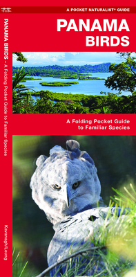 Panama Birds: A Folding Pocket Guide to Familiar Species - Kavanagh, James, and Waterford Press