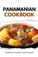 Panamanian Cookbook: Traditional Recipes from Panama