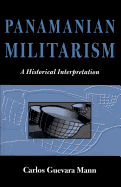 Panamanian Militarism: A Historical Interpretation