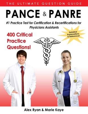 Pance and Panre: #1 Practice Test for Certification & Recertification for Physician Assistants - Kaye, Marie, and Ryan, Alex