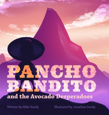 Pancho Bandito and the Avocado Desperadoes - Sundy, Mike