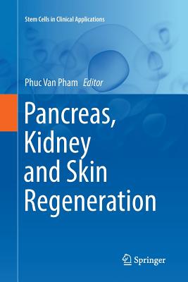 Pancreas, Kidney and Skin Regeneration - Pham, Phuc Van (Editor)