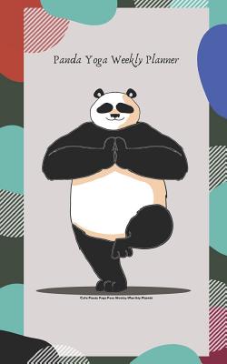 Panda Yoga Weekly Planner: Cute Panda Yoga Pose Weekly/Monthly Planner: Weekly Planner Notepad - Day, Kelly