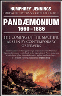 Pandaemonium 1660-1886: The Coming of the Machine as Seen by Contemporary Observers