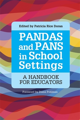 Pandas and Pans in School Settings: A Handbook for Educators - Doran, Patricia Rice (Editor), and Thienemann, Margo (Contributions by), and Fewster, Darlene (Contributions by)