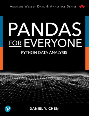 Pandas for Everyone: Python Data Analysis - Chen, Daniel