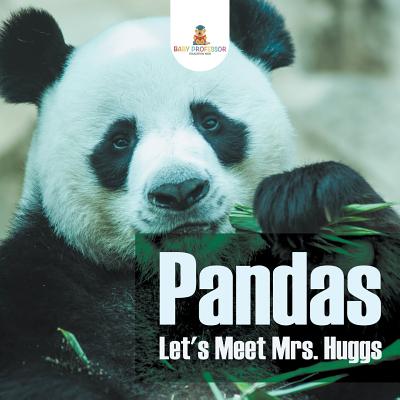 Pandas - Let's Meet Mrs. Huggs - Baby Professor