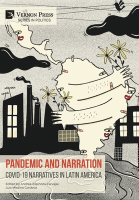 Pandemic and Narration: Covid-19 Narratives in Latin America - Espinoza Carvajal, Andrea (Editor), and Medina Cordova, Luis (Editor)