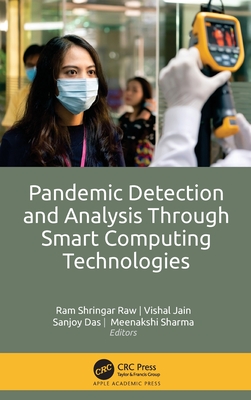 Pandemic Detection and Analysis Through Smart Computing Technologies - Raw, Ram Shringar (Editor), and Jain, Vishal (Editor), and Das, Sanjoy (Editor)