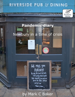 Pandemic diary: Newbury in a time of crisis - Baker, Mark C