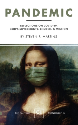 Pandemic: Reflections on COVID-19, God's Sovereignty, the Church, & Mission - Martins, Steven R