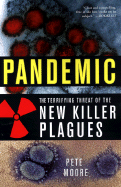 Pandemic: The Terrifying Threat of the New Killer Plagues