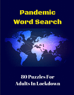 Pandemic Word Search: 80 Puzzles For Adults In Lockdown